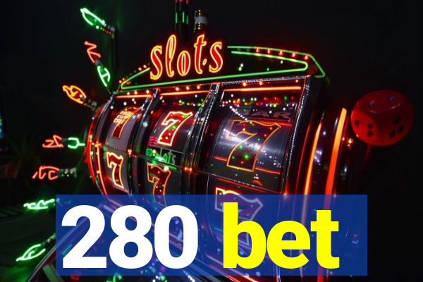 280 bet